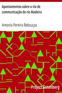 Apontamentos sobre a via de communicação do rio Madeira
