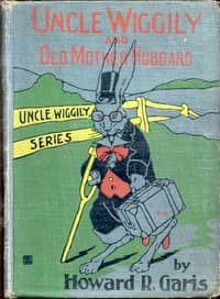 Uncle Wiggily and Old Mother Hubbard
Adventures of the Rabbit Gentleman with the Mother Goose Characters book cover