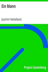 Ein Mann
Des Seefahrers und aufrechten Bürgers Joachim Nettelbeck wundersame Lebensgeschichte von ihm selbst erzählt