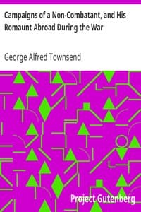 Campaigns of a Non-Combatant, and His Romaunt Abroad During the War book cover