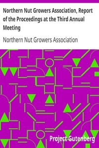 Northern Nut Growers Association, Report of the Proceedings at the Third Annual Meeting
Lancaster, Pennsylvania, December 18 and 19, 1912 book cover