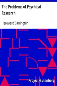 The Problems of Psychical Research
Experiments and Theories in the Realm of the Supernormal