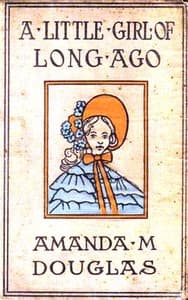 A Little Girl of Long Ago; Or, Hannah Ann
A Sequel to a Little Girl in Old New York