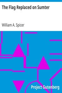 The Flag Replaced on Sumter
A Personal Narrative book cover