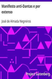 Manifesto anti-Dantas e por extenso
por José de Almada Negreiros poeta d'Orpheu futurista e tudo