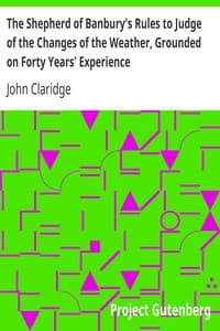 The Shepherd of Banbury's Rules to Judge of the Changes of the Weather, Grounded on Forty Years' Experience book cover