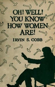 'Oh, Well, You Know How Women Are!'