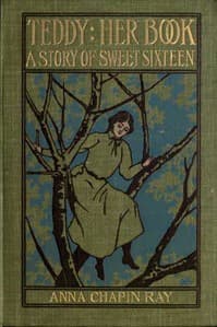 Teddy: Her Book
A Story of Sweet Sixteen