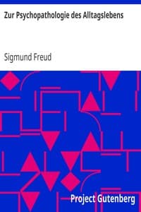 Zur Psychopathologie des Alltagslebens
Über Vergessen, Versprechen, Vergreifen, Aberglaube und Irrtum