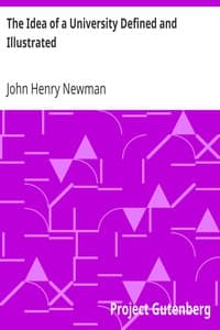 The Idea of a University Defined and Illustrated
In Nine Discourses Delivered to the Catholics of Dublin