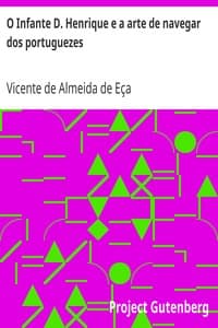 O Infante D. Henrique e a arte de navegar dos portuguezes