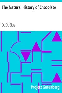 The Natural History of Chocolate
Being a Distinct and Particular Account of the Cocoa-Tree, its Growth and Culture, and the Preparation, Excellent Properties, and Medicinal Vertues of its Fruit book cover