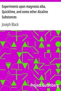 Experiments upon magnesia alba, Quicklime, and some other Alcaline Substances book cover
