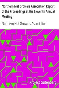 Northern Nut Growers Association Report of the Proceedings at the Eleventh Annual Meeting
Washington, D. C. October 7 and 8, 1920 book cover