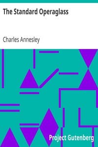 The Standard Operaglass
Detailed Plots of One Hundred and Fifty-one Celebrated Operas