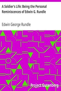 A Soldier's Life: Being the Personal Reminiscences of Edwin G. Rundle