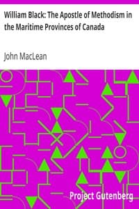William Black: The Apostle of Methodism in the Maritime Provinces of Canada