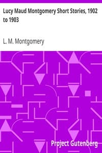 Lucy Maud Montgomery Short Stories, 1902 to 1903 book cover