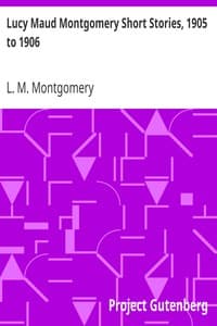 Lucy Maud Montgomery Short Stories, 1905 to 1906 book cover