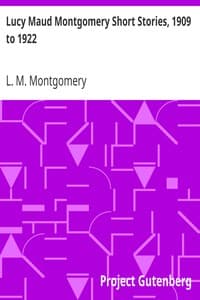 Lucy Maud Montgomery Short Stories, 1909 to 1922 book cover