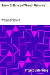 Bradford's History of 'Plimoth Plantation'
From the Original Manuscript. With a Report of the Proceedings Incident to the Return of the Manuscript to Massachusetts