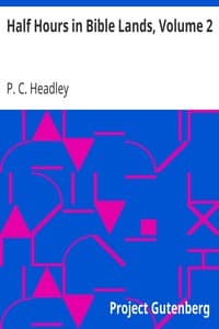 Half Hours in Bible Lands, Volume 2
Patriarchs, Kings, and Kingdoms