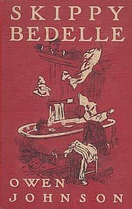 Skippy Bedelle
His Sentimental Progress From the Urchin to the Complete Man of the World