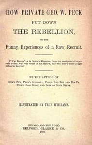 How Private George W. Peck Put Down the Rebellion
or, The Funny Experiences of a Raw Recruit - 1887