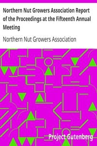 Northern Nut Growers Association Report of the Proceedings at the Fifteenth Annual Meeting
New York City, September 3, 4 and 5, 1924 book cover