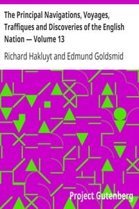 The Principal Navigations, Voyages, Traffiques and Discoveries of the English Nation — Volume 13
America, Part II