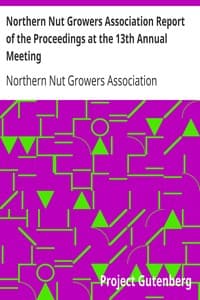 Northern Nut Growers Association Report of the Proceedings at the 13th Annual Meeting
Rochester, N.Y. September, 7, 8 and 9, 1922 book cover