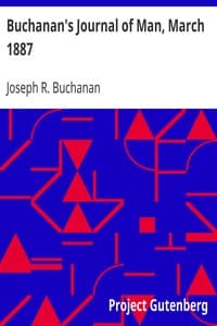 Buchanan's Journal of Man, March 1887
Volume 1, Number 2