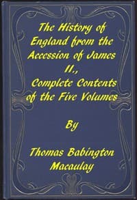 The History of England, from the Accession of James II.
Complete Contents of the Five Volumes