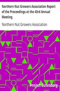 Northern Nut Growers Association Report of the Proceedings at the 43rd Annual Meeting
Rockport, Indiana, August 25, 26 and 27, 1952