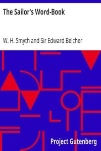 The Sailor's Word-Book
An Alphabetical Digest of Nautical Terms, including Some More Especially Military and Scientific, but Useful to Seamen; as well as Archaisms of Early Voyagers, etc.