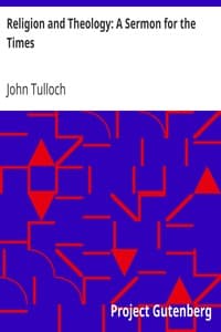 Religion and Theology: A Sermon for the Times
Preached in the Parish Church of Crathie, fifth September and in the College Church, St Andrews book cover