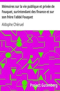 Mémoires sur la vie publique et privée de Fouquet, surintendant des finance et sur son frère l'abbé Fouquet