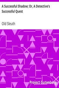 A Successful Shadow; Or, A Detective's Successful Quest
