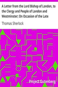 A Letter from the Lord Bishop of London, to the Clergy and People of London and Westminster; On Occasion of the Late Earthquakes