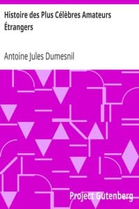 Histoire des Plus Célèbres Amateurs Étrangers
Espagnols, Anglais, Flamands, Hollandais et Allemands et de leurs relations avec les artistes book cover