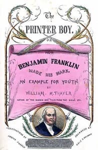 The Printer Boy; Or, How Benjamin Franklin Made His Mark
An Example for Youth.