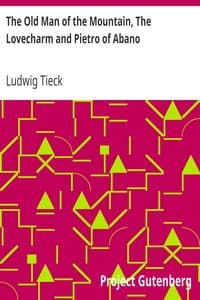 The Old Man of the Mountain, The Lovecharm and Pietro of Abano
Tales from the German of Tieck