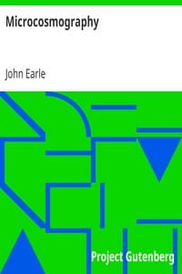 Microcosmography
or, a Piece of the World Discovered; in Essays and Characters