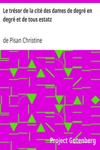 Le trésor de la cité des dames de degré en degré et de tous estatz