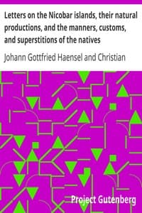 Letters on the Nicobar islands, their natural productions, and the manners, customs, and superstitions of the natives
with an account of an attempt made by the Church of the
United Brethren, to convert them to Christianity