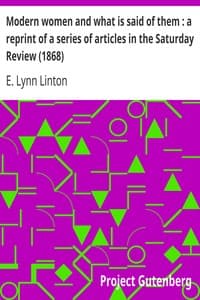 Modern women and what is said of them: a reprint of a series of articles in the Saturday Review (1868)