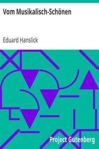 Vom Musikalisch-Schönen
Ein Beitrag zur Revision der Ästhetik der Tonkunst