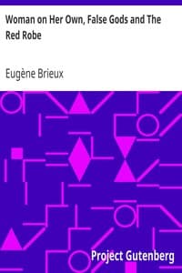 Woman on Her Own, False Gods and The Red Robe
Three Plays By Brieux
