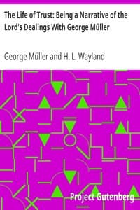 The Life of Trust: Being a Narrative of the Lord's Dealings With George Müller book cover