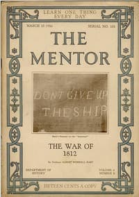 The Mentor: The War of 1812
Volume 4, Number 3, Serial Number 103; 15 March, 1916.